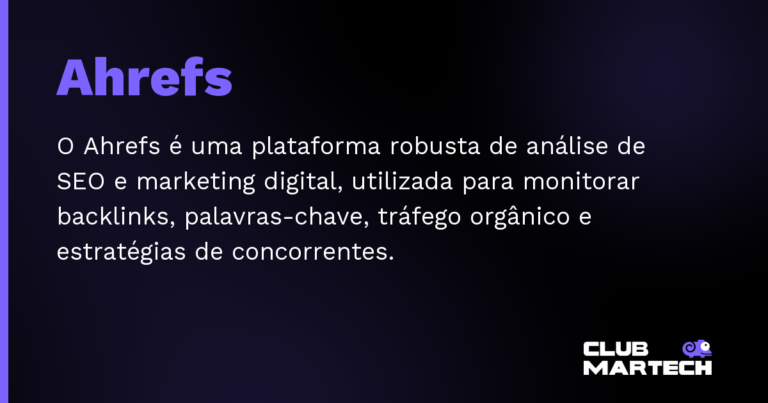 Ahrefs — O Ahrefs é uma plataforma robusta de análise de SEO e marketing digital, utilizada para monitorar backlinks, palavras-ch