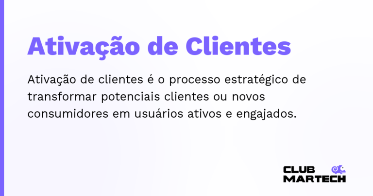 Ativação de Clientes — Ativação de clientes é o processo estratégico de transformar potenciais clientes ou novos consumidores em usuários ativo