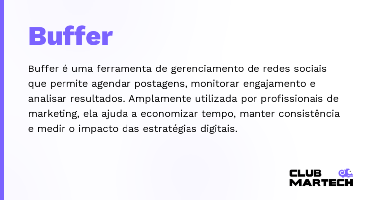 Buffer — Buffer é uma ferramenta de gerenciamento de redes sociais que permite agendar postagens, monitorar engajamento e analisa