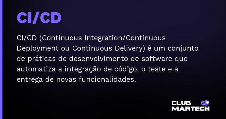 CI/CD — CI/CD (Continuous Integration/Continuous Deployment ou Continuous Delivery) é um conjunto de práticas de desenvolvimento