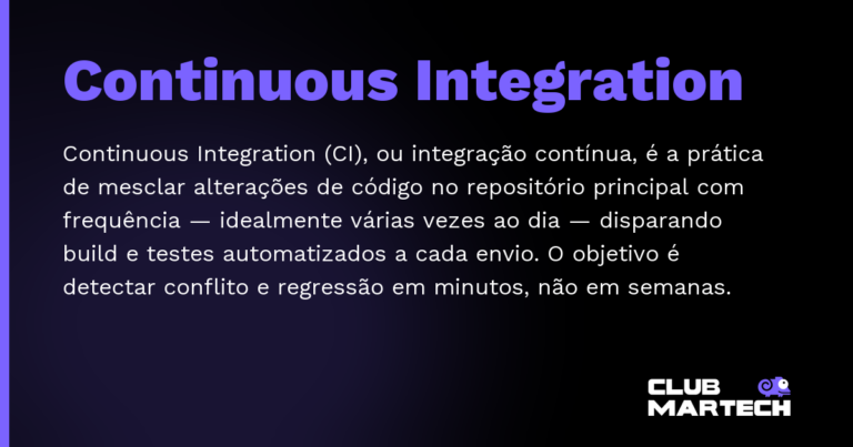 Continuous Integration — Continuous Integration (CI), ou integração contínua, é a prática de mesclar alterações de código no repositório principa