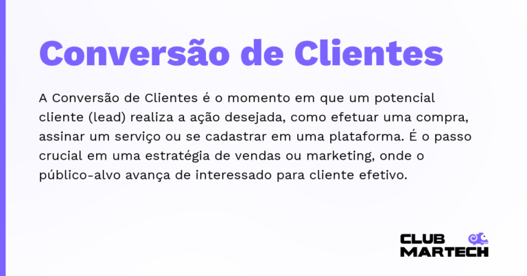 Conversão de Clientes — A Conversão de Clientes é o momento em que um potencial cliente (lead) realiza a ação desejada, como efetuar uma compra,