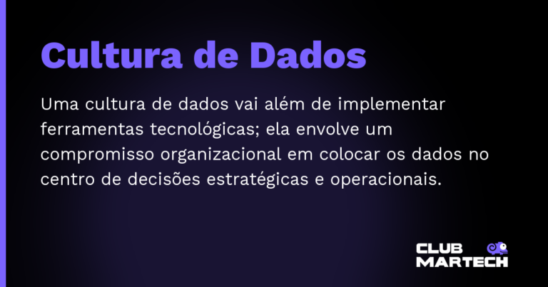 Cultura de Dados — Uma cultura de dados vai além de implementar ferramentas tecnológicas; ela envolve um compromisso organizacional em colo