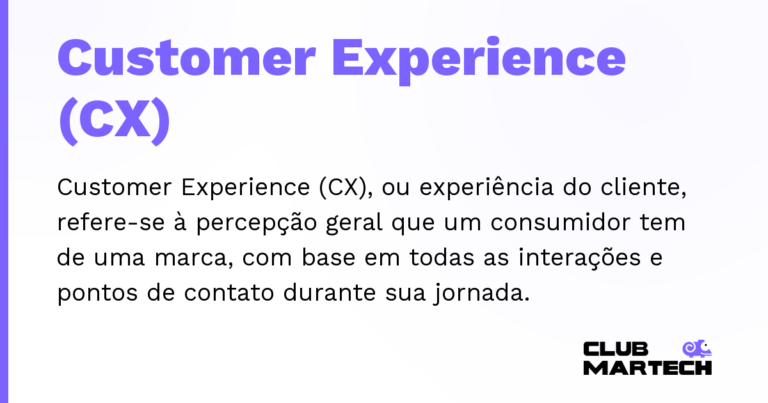 Customer Experience (CX) — Customer Experience (CX), ou experiência do cliente, refere-se à percepção geral que um consumidor tem de uma marca, com