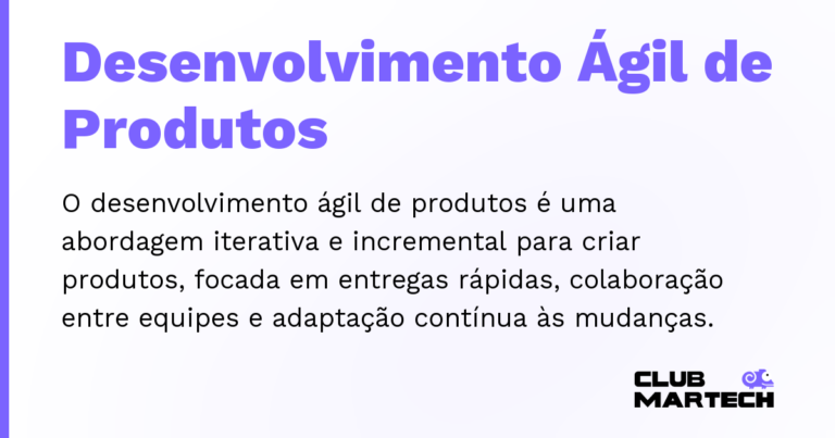 Desenvolvimento Ágil de Produtos — O desenvolvimento ágil de produtos é uma abordagem iterativa e incremental para criar produtos, focada em entregas rápid