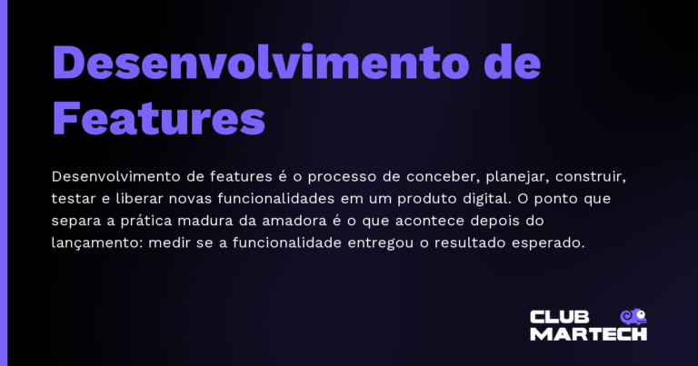 Desenvolvimento de Features — Desenvolvimento de features é o processo de conceber, planejar, construir, testar e liberar novas funcionalidades em um