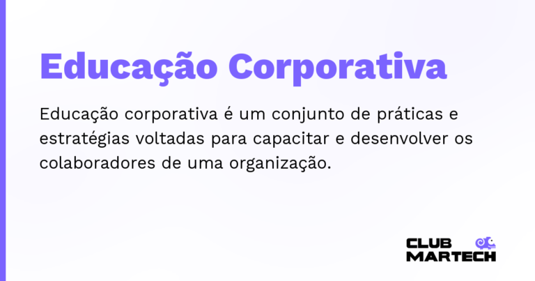 Educação Corporativa — Educação corporativa é um conjunto de práticas e estratégias voltadas para capacitar e desenvolver os colaboradores de u