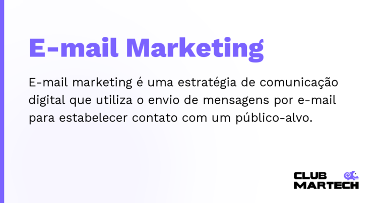 E-mail Marketing — E-mail marketing é uma estratégia de comunicação digital que utiliza o envio de mensagens por e-mail para estabelecer co