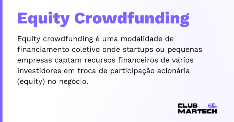 Equity Crowdfunding — Equity crowdfunding é uma modalidade de financiamento coletivo onde startups ou pequenas empresas captam recursos financ