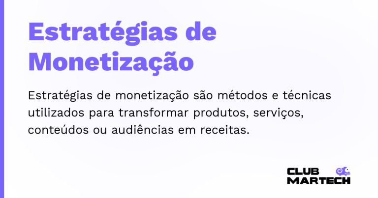 Estratégias de Monetização — Estratégias de monetização são métodos e técnicas utilizados para transformar produtos, serviços, conteúdos ou audiência