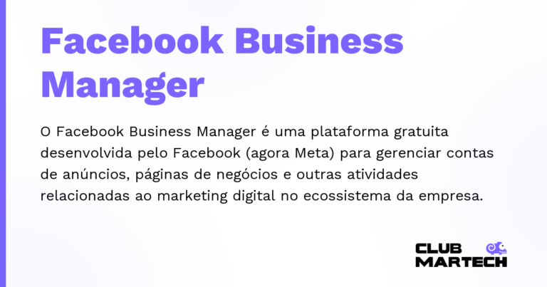 Facebook Business Manager — O Facebook Business Manager é uma plataforma gratuita desenvolvida pelo Facebook (agora Meta) para gerenciar contas de a