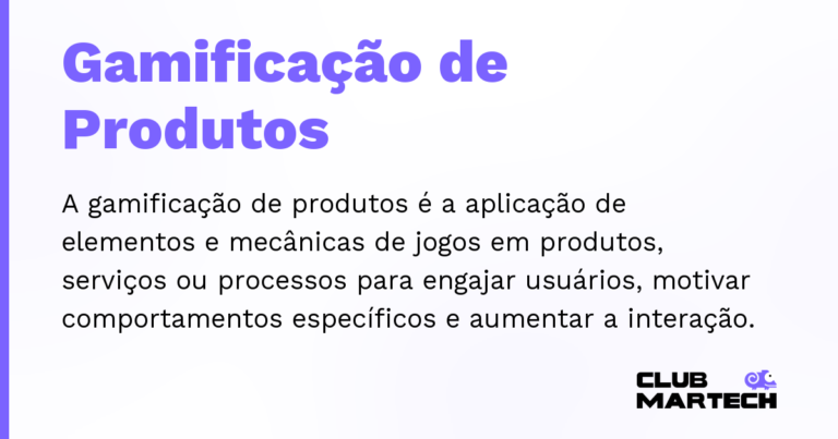 Gamificação de Produtos — A gamificação de produtos é a aplicação de elementos e mecânicas de jogos em produtos, serviços ou processos para engaja