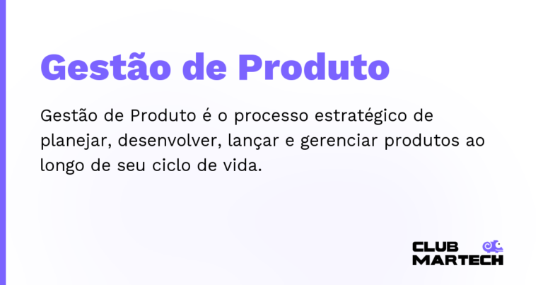 Gestão de Produto — Gestão de Produto é o processo estratégico de planejar, desenvolver, lançar e gerenciar produtos ao longo de seu ciclo d