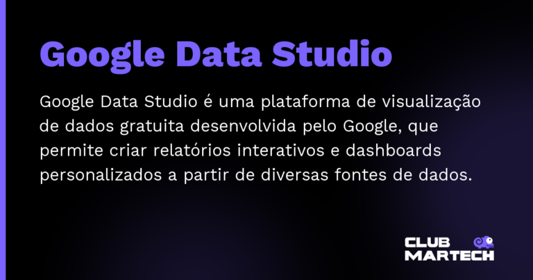 Google Data Studio — Google Data Studio é uma plataforma de visualização de dados gratuita desenvolvida pelo Google, que permite criar relató