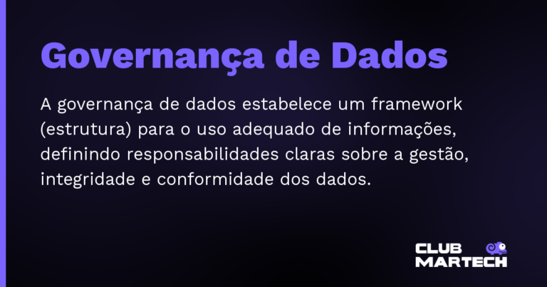 Governança de Dados — A governança de dados estabelece um framework (estrutura) para o uso adequado de informações, definindo responsabilidade