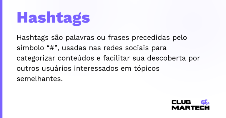 Hashtags — Hashtags são palavras ou frases precedidas pelo símbolo “#”, usadas nas redes sociais para categorizar conteúdos e facil