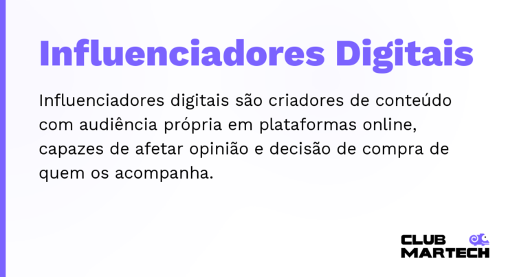 Influenciadores Digitais — Influenciadores digitais são criadores de conteúdo com audiência própria em plataformas online, capazes de afetar opiniã