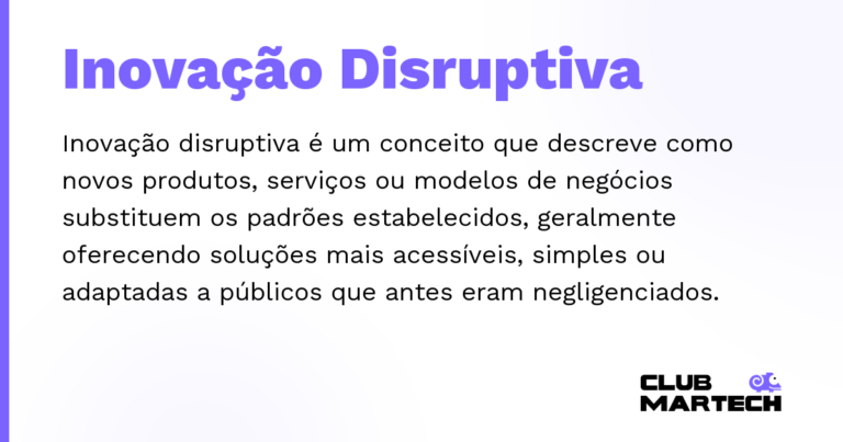 Inovação Disruptiva — Inovação disruptiva é um conceito que descreve como novos produtos, serviços ou modelos de negócios substituem os padrõe