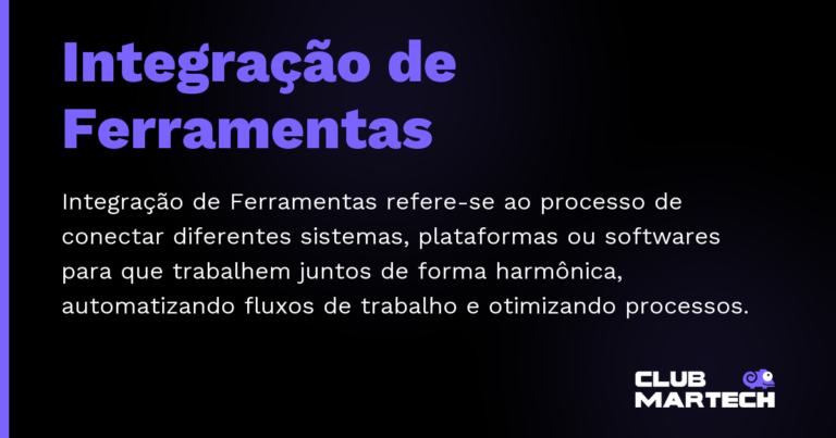 Integração de Ferramentas — Integração de Ferramentas refere-se ao processo de conectar diferentes sistemas, plataformas ou softwares para que traba