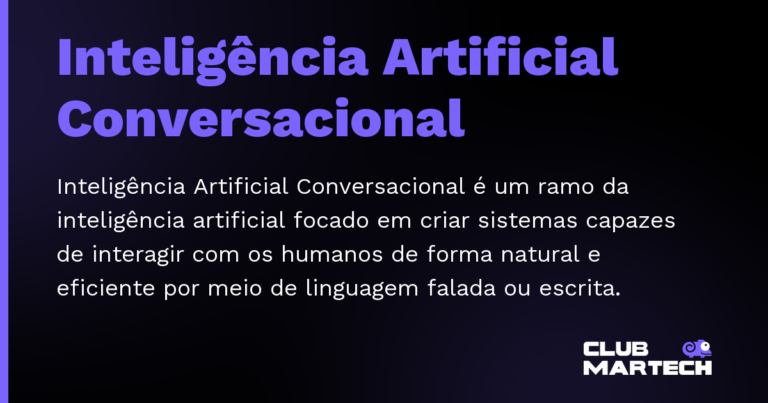 Inteligência Artificial Conversacional — Inteligência Artificial Conversacional é um ramo da inteligência artificial focado em criar sistemas capazes de interagi