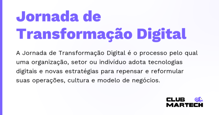 Jornada de Transformação Digital — A Jornada de Transformação Digital é o processo pelo qual uma organização, setor ou indivíduo adota tecnologias digitais