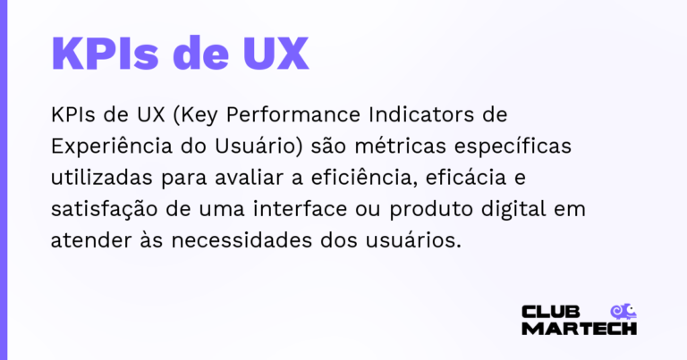 KPIs de UX — KPIs de UX (Key Performance Indicators de Experiência do Usuário) são métricas específicas utilizadas para avaliar a efi