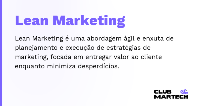 Lean Marketing — Lean Marketing é uma abordagem ágil e enxuta de planejamento e execução de estratégias de marketing, focada em entregar