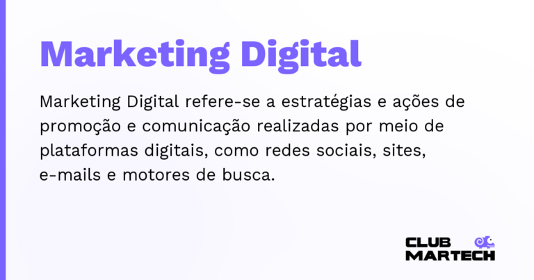 Marketing Digital — Marketing Digital refere-se a estratégias e ações de promoção e comunicação realizadas por meio de plataformas digitais,