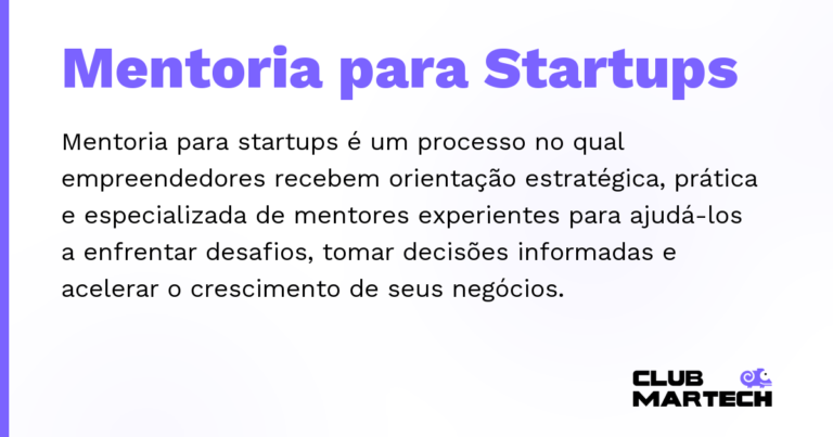 Mentoria para Startups — Mentoria para startups é um processo no qual empreendedores recebem orientação estratégica, prática e especializada de m