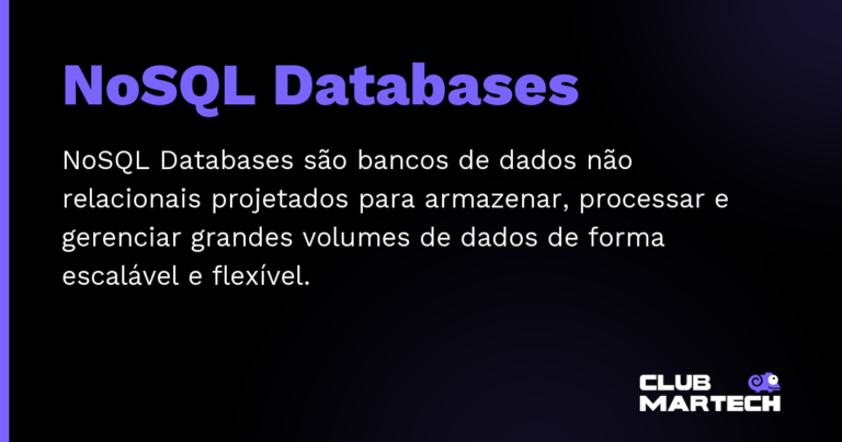NoSQL Databases — NoSQL Databases são bancos de dados não relacionais projetados para armazenar, processar e gerenciar grandes volumes de