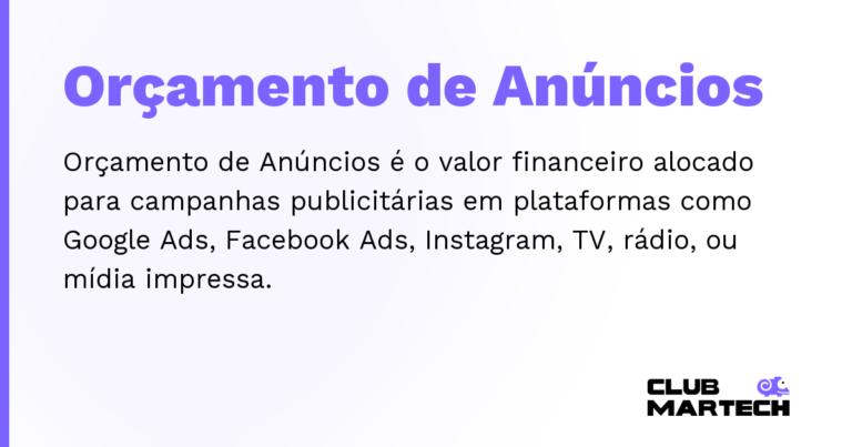 Orçamento de Anúncios — Orçamento de Anúncios é o valor financeiro alocado para campanhas publicitárias em plataformas como Google Ads, Facebook
