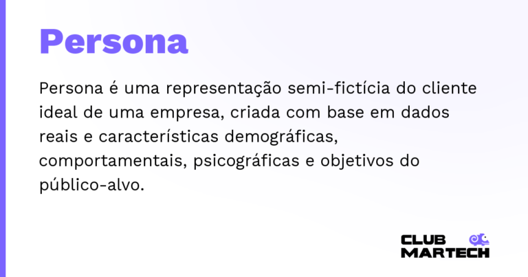 Persona — Persona é uma representação semi-fictícia do cliente ideal de uma empresa, criada com base em dados reais e característi