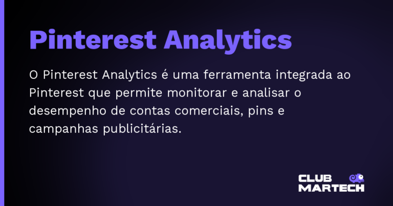 Pinterest Analytics — O Pinterest Analytics é uma ferramenta integrada ao Pinterest que permite monitorar e analisar o desempenho de contas co
