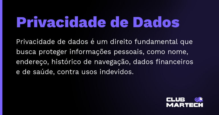 Privacidade de Dados — Privacidade de dados é um direito fundamental que busca proteger informações pessoais, como nome, endereço, histórico de