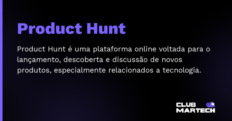 Product Hunt — Product Hunt é uma plataforma online voltada para o lançamento, descoberta e discussão de novos produtos, especialmente
