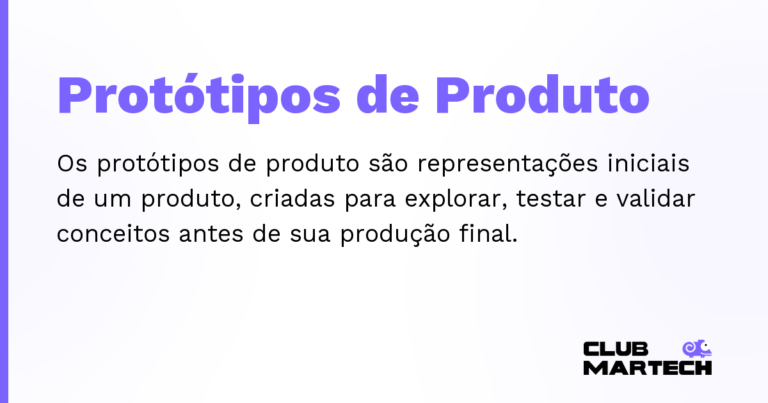 Protótipos de Produto — Os protótipos de produto são representações iniciais de um produto, criadas para explorar, testar e validar conceitos an