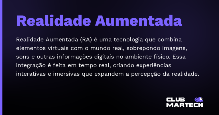 Realidade Aumentada — Realidade Aumentada (RA) é uma tecnologia que combina elementos virtuais com o mundo real, sobrepondo imagens, sons e ou