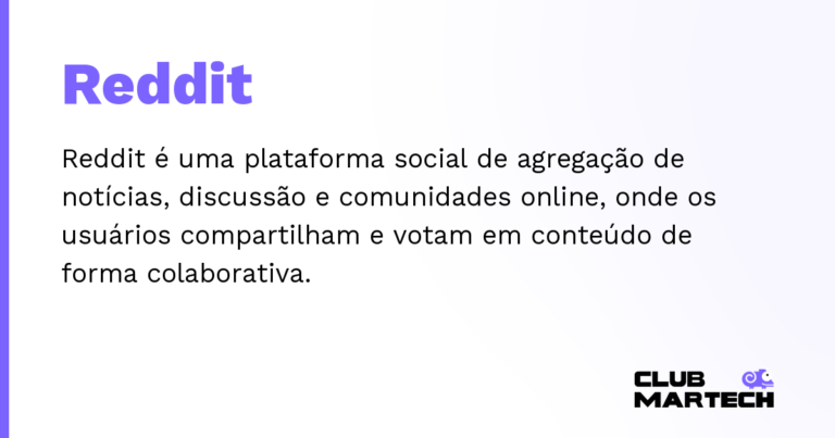 Reddit — Reddit é uma plataforma social de agregação de notícias, discussão e comunidades online, onde os usuários compartilham e