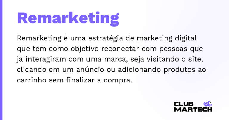 Remarketing — Remarketing é uma estratégia de marketing digital que tem como objetivo reconectar com pessoas que já interagiram com um