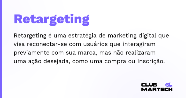 Retargeting — Retargeting é uma estratégia de marketing digital que visa reconectar-se com usuários que interagiram previamente com su