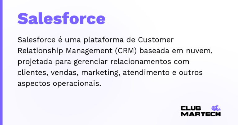 Salesforce — Salesforce é uma plataforma de Customer Relationship Management (CRM) baseada em nuvem, projetada para gerenciar relacio