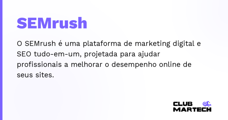 SEMrush — O SEMrush é uma plataforma de marketing digital e SEO tudo-em-um, projetada para ajudar profissionais a melhorar o desem