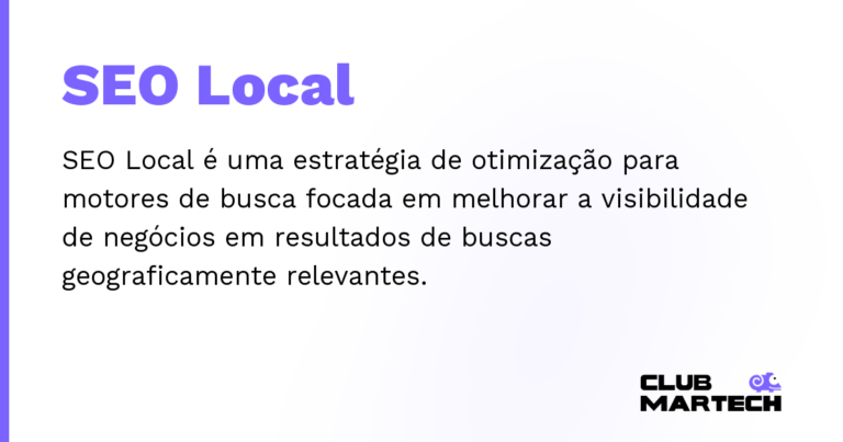 SEO Local — SEO Local é uma estratégia de otimização para motores de busca focada em melhorar a visibilidade de negócios em resultad
