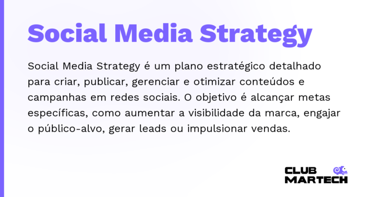 Social Media Strategy — Social Media Strategy é um plano estratégico detalhado para criar, publicar, gerenciar e otimizar conteúdos e campanhas