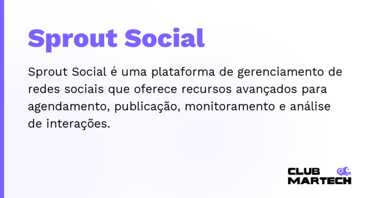 Sprout Social — Sprout Social é uma plataforma de gerenciamento de redes sociais que oferece recursos avançados para agendamento, public
