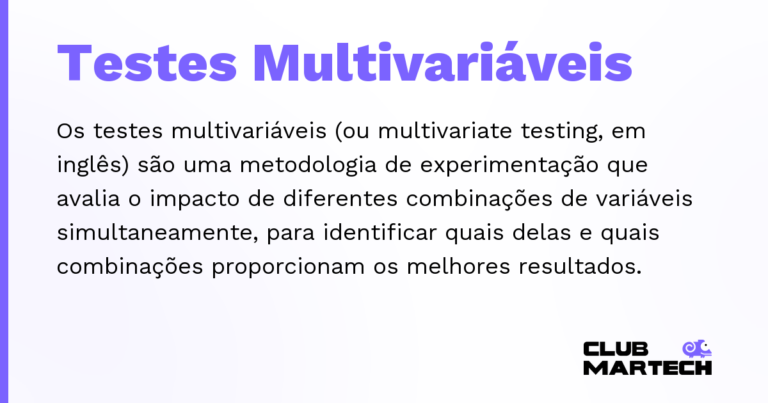 Testes Multivariáveis — Os testes multivariáveis (ou multivariate testing, em inglês) são uma metodologia de experimentação que avalia o impacto