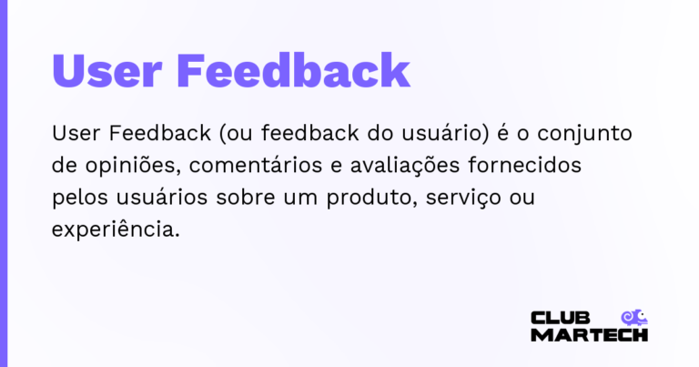 User Feedback — User Feedback (ou feedback do usuário) é o conjunto de opiniões, comentários e avaliações fornecidos pelos usuários sobr