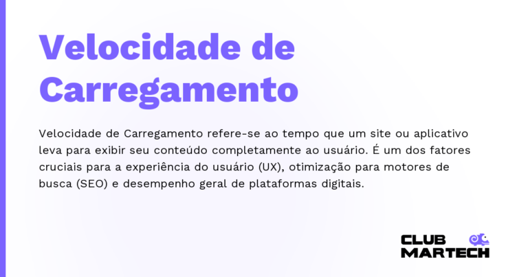 Velocidade de Carregamento — Velocidade de Carregamento refere-se ao tempo que um site ou aplicativo leva para exibir seu conteúdo completamente ao u