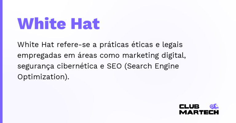 White Hat — White Hat refere-se a práticas éticas e legais empregadas em áreas como marketing digital, segurança cibernética e SEO (