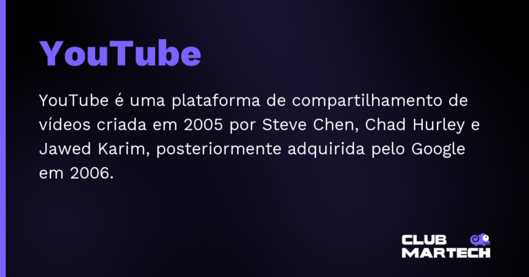 YouTube — YouTube é uma plataforma de compartilhamento de vídeos criada em 2005 por Steve Chen, Chad Hurley e Jawed Karim, posteri